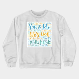 He's Got You & Me Crewneck Sweatshirt